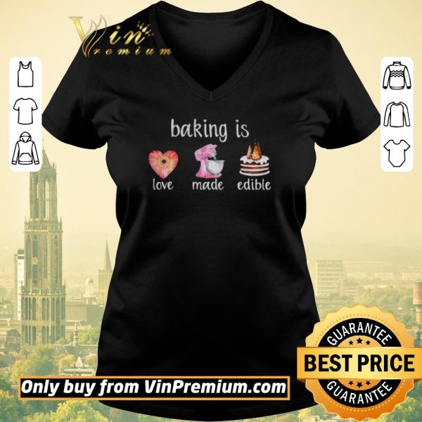 Pretty Baking Is Love Made Edible shirt sweater