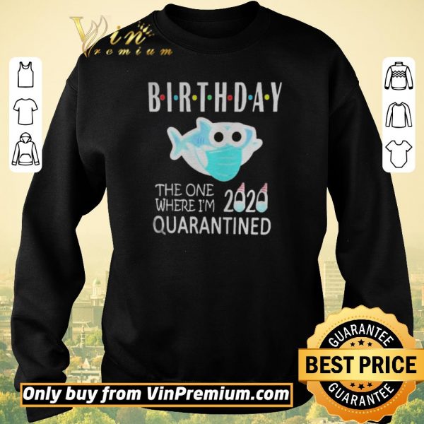Pretty Birthday 2020 Quarantined Shark shirt sweater
