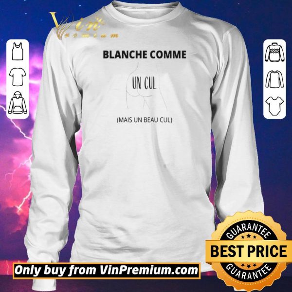 Pretty Blanche Comme Un Cul Mais Un Beau Cul shirt sweater