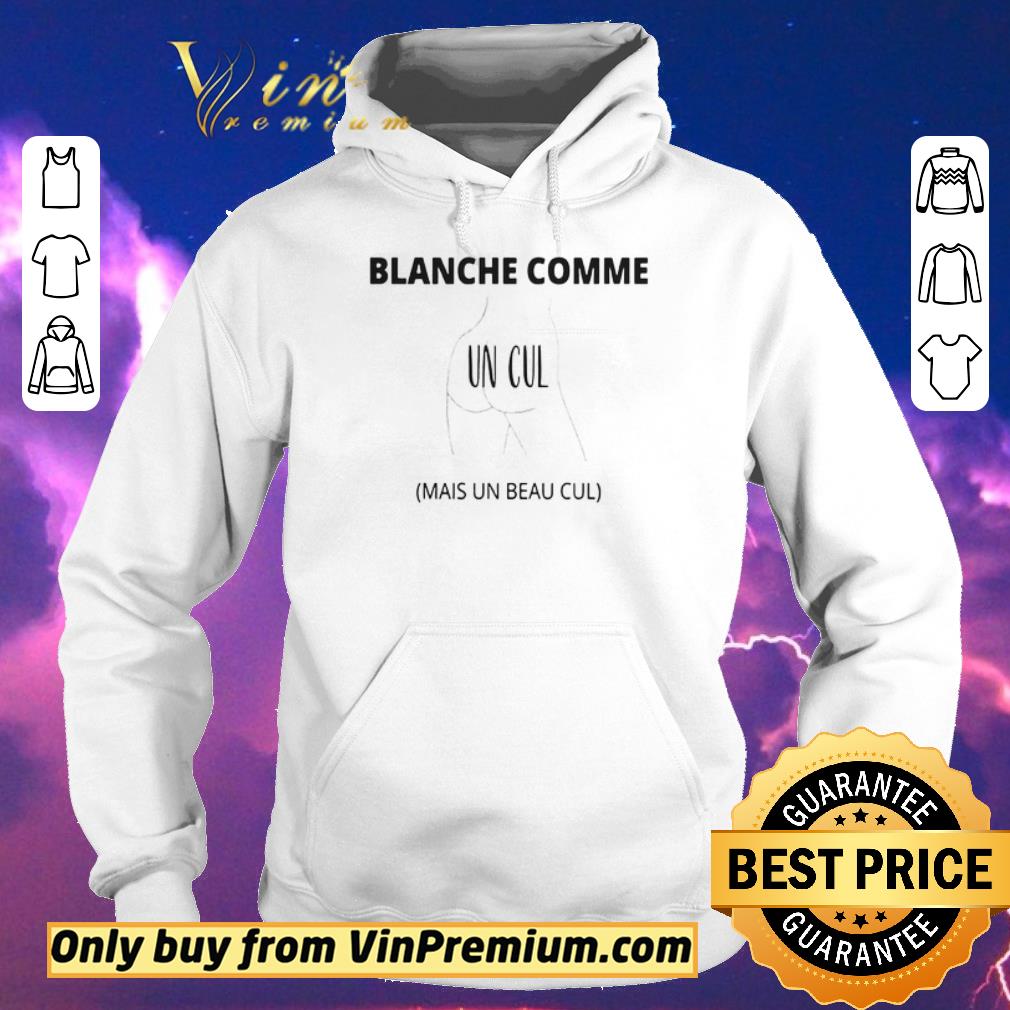 Pretty Blanche Comme Un Cul Mais Un Beau Cul shirt sweater Pretty Blanche Comme Un Cul Mais Un Beau Cul shirt sweater 4 - Pretty Blanche Comme Un Cul Mais Un Beau Cul shirt sweater