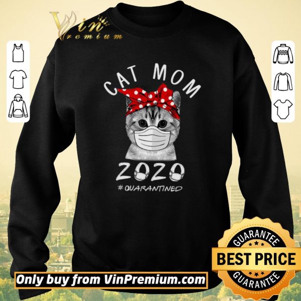 Pretty Cat Mom Mask 2020 Quarantined Coronavirus shirt sweater