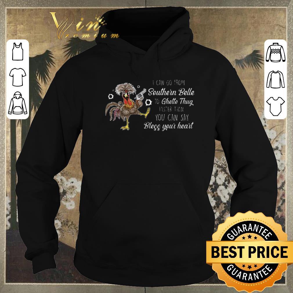 Pretty Chicken I Can Go From Southern Belle To Ghetto Thug Faster shirt sweater 4 - Pretty Chicken I Can Go From Southern Belle To Ghetto Thug Faster shirt sweater