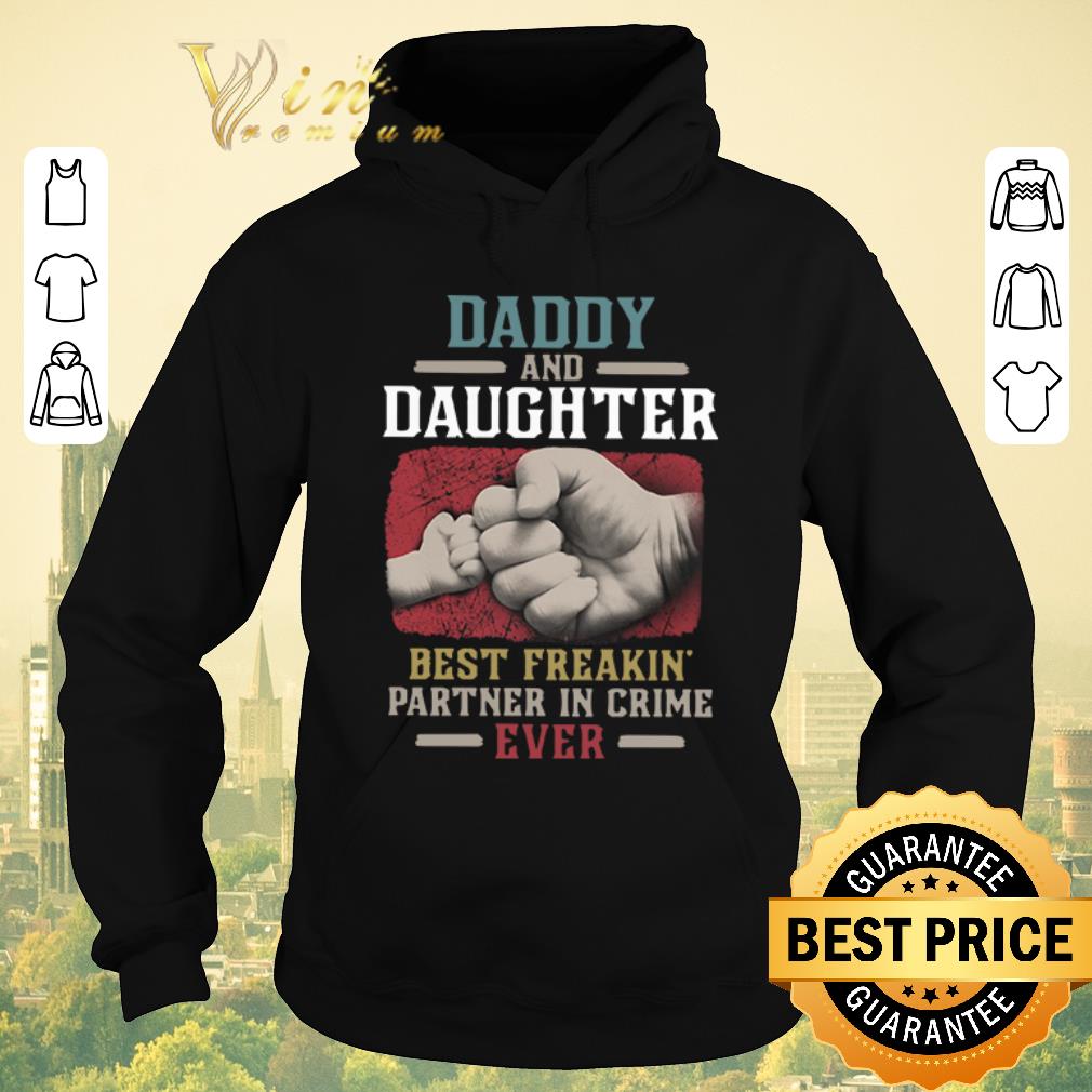 Pretty Daddy and Daughter best freakin partner in crime ever shirt sweater 4 - Pretty Daddy and Daughter best freakin partner in crime ever shirt sweater