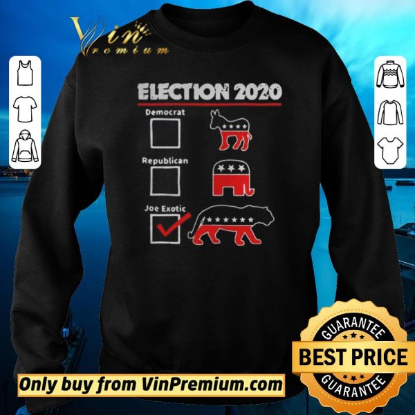 Pretty Election 2020 democrat republican Joe Exotic shirt sweater
