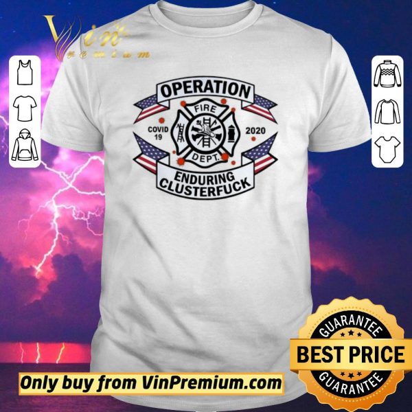 Pretty FIRE DEPT Operation Covid 19 2020 enduring clusterfuck shirt sweater