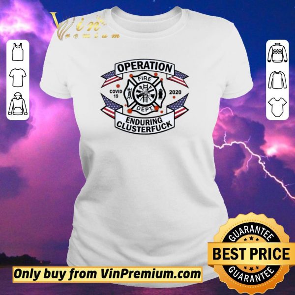 Pretty FIRE DEPT Operation Covid 19 2020 enduring clusterfuck shirt sweater