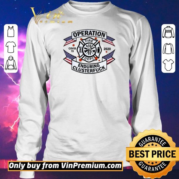 Pretty FIRE DEPT Operation Covid 19 2020 enduring clusterfuck shirt sweater