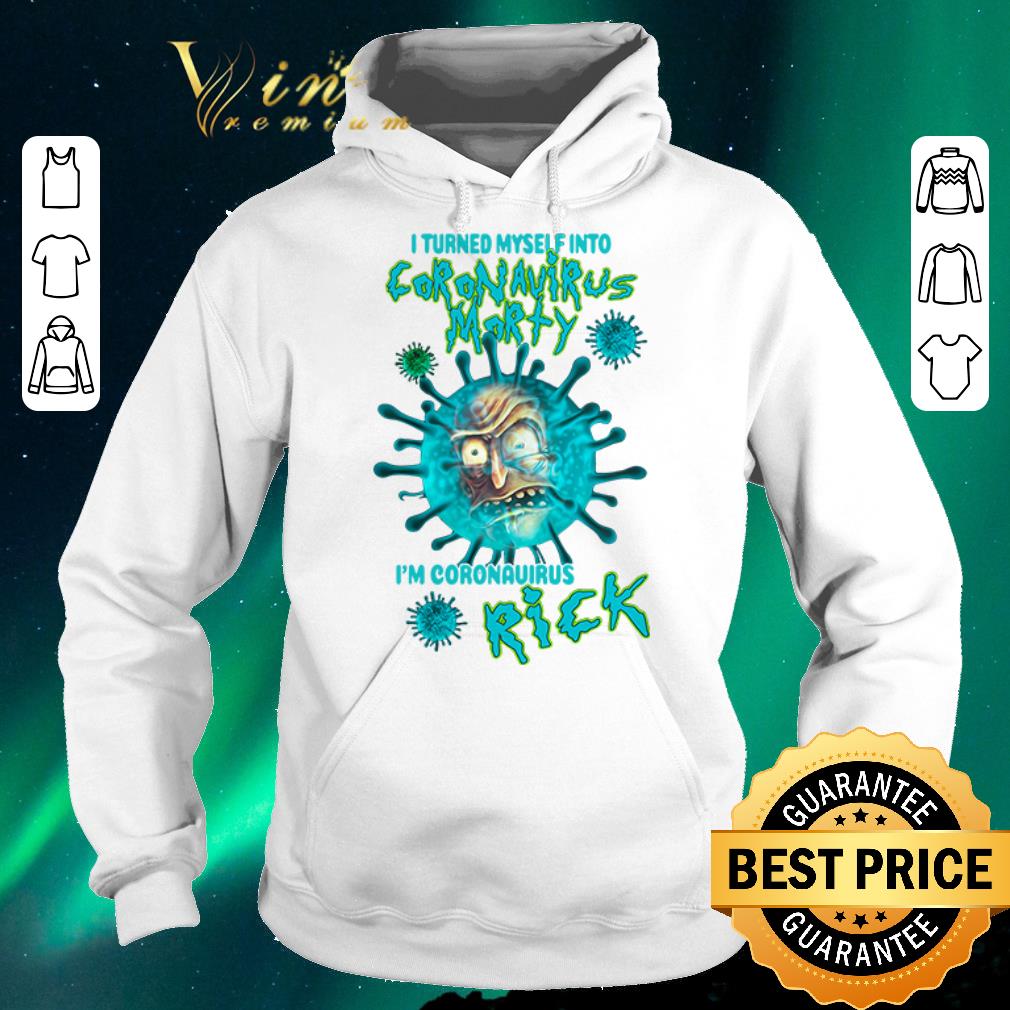 Pretty I turned myself into coronavirus morty I m coronavirus Rick shirt sweater 4 - Pretty I turned myself into coronavirus morty I’m coronavirus Rick shirt sweater