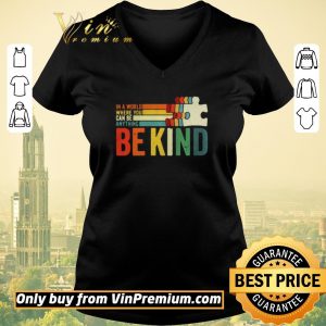 Pretty In A World Where You Can Be Anything Be Kind vintage shirt sweater 1