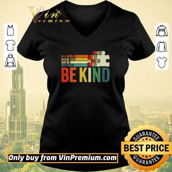 Pretty In A World Where You Can Be Anything Be Kind vintage shirt sweater