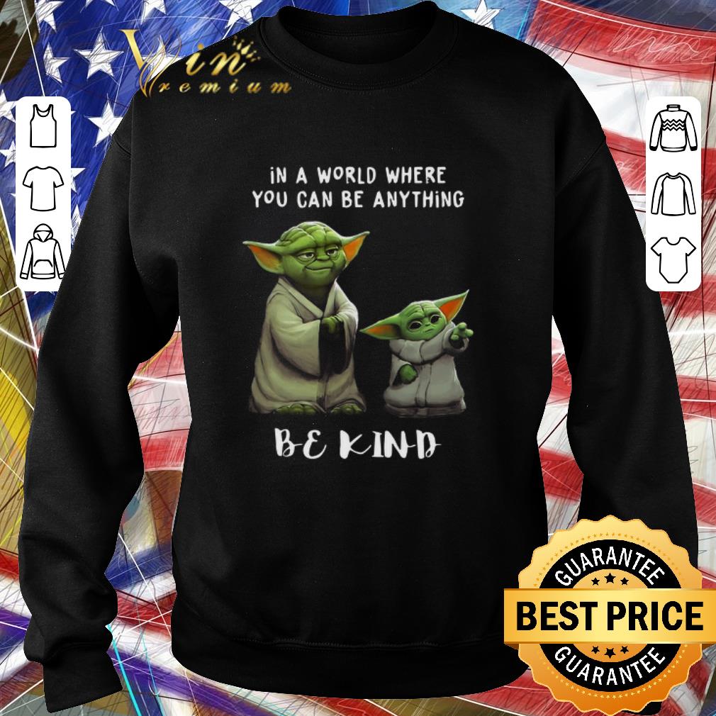 Pretty Master and Baby Yoda in a world where you can be anything be kind shirt 4 - Pretty Master and Baby Yoda in a world where you can be anything be kind shirt