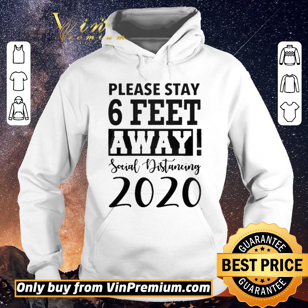 Pretty Please Stay 6 Feet Away Social Distancing 2020 shirt sweater 4 - Pretty Please Stay 6 Feet Away Social Distancing 2020 shirt sweater