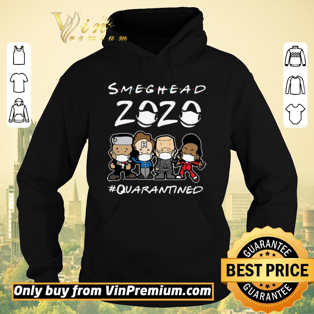 Pretty Smeghead 2020 Quarantined shirt sweater 4 - Pretty Smeghead 2020 Quarantined shirt sweater