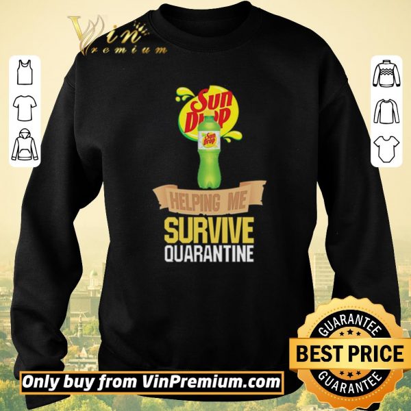 Pretty Sun Drop helping me survive quarantine shirt sweater