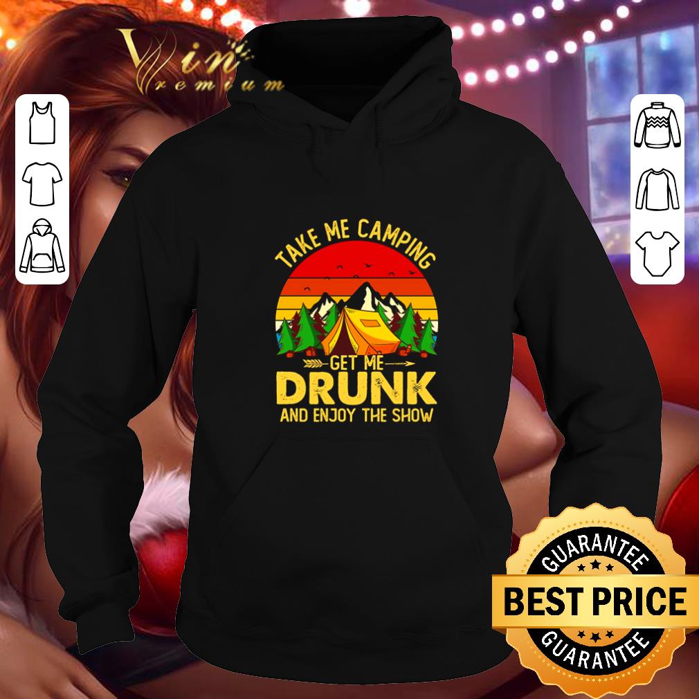 Pretty Take me camping get me drunk and enjoy the show retro shirt Pretty Take me camping get me drunk and enjoy the show retro shirt 4 - Pretty Take me camping get me drunk and enjoy the show retro shirt