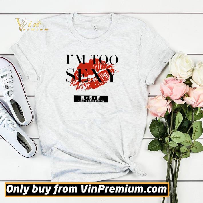 Red Lip Im Too Sexy RSF shirt sweater 4 - Red Lip Im Too Sexy RSF shirt sweater