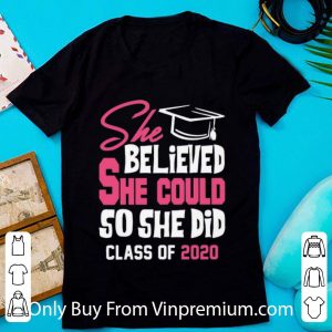 She Believed She Could So She Did Class Of 2020 Shirt