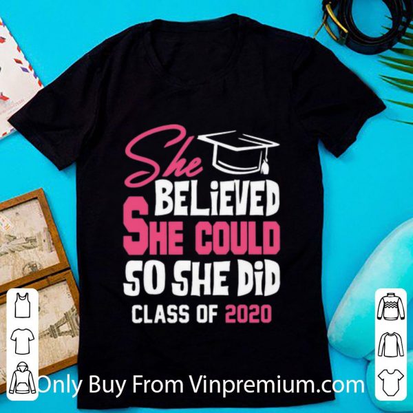 She Believed She Could So She Did Class Of 2020 Shirt