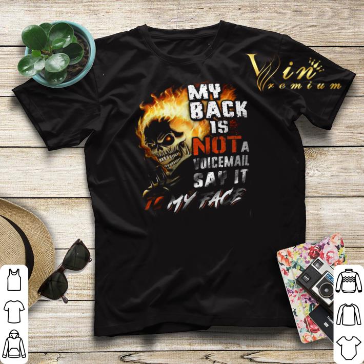Skull My Back Is Not A Voicemail Say It To My Face shirt sweater Skull My Back Is Not A Voicemail Say It To My Face shirt sweater 4 - Skull My Back Is Not A Voicemail Say It To My Face shirt sweater