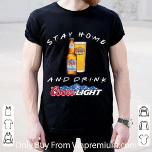 Stay Home And Drink Coors Light Shirt 1