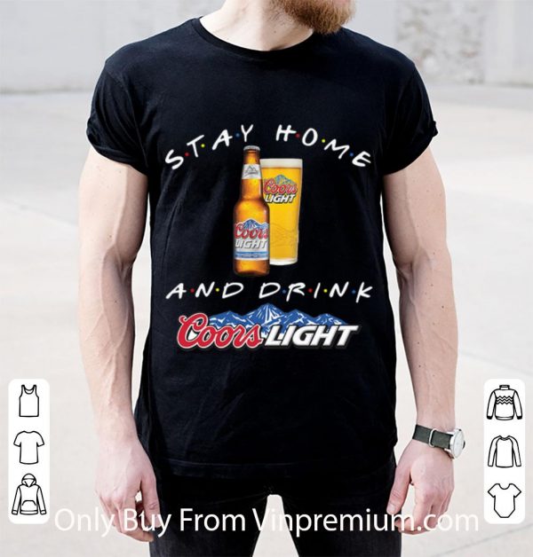 Stay Home And Drink Coors Light Shirt