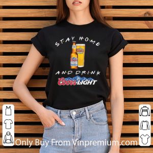Stay Home And Drink Coors Light Shirt 2