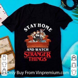Stay Home And Watch Stranger Things Shirt