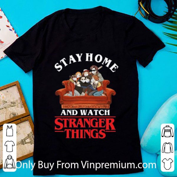 Stay Home And Watch Stranger Things Shirt