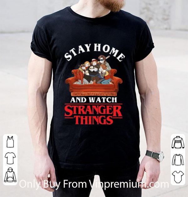 Stay Home And Watch Stranger Things Shirt