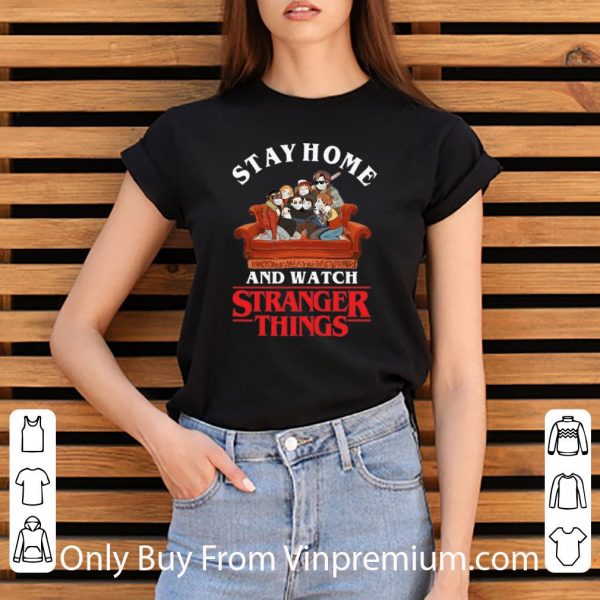 Stay Home And Watch Stranger Things Shirt