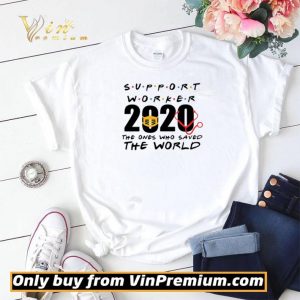 Support Worker 2020 the ones who saved the world shirt sweater 1