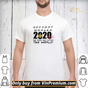 Support Worker 2020 the ones who saved the world shirt sweater 2