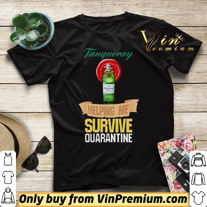 Tanqueray helping me survive quarantine shirt sweater 4 - Tanqueray helping me survive quarantine shirt sweater