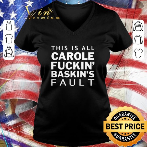 Top Carole Baskin This is all Carole fuckin’ Baskin’s fault shirt