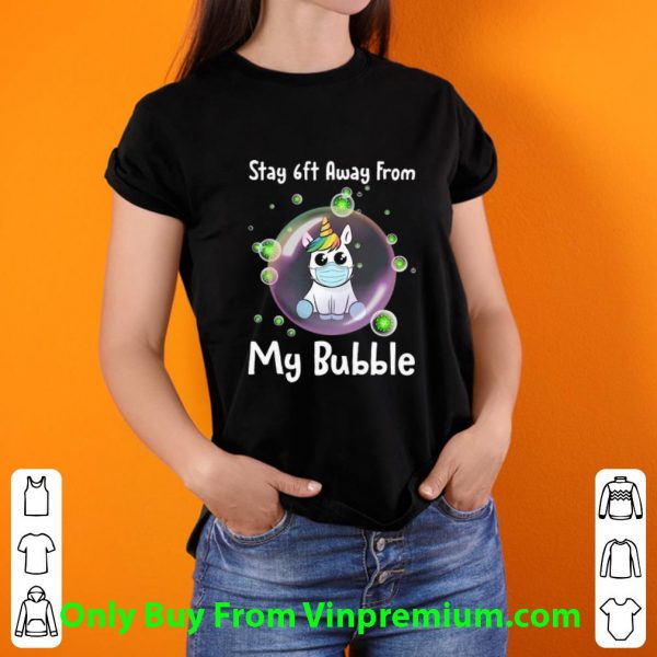 Unicorn Stay 6ft Away From My Bubble Social Distancing Shirt