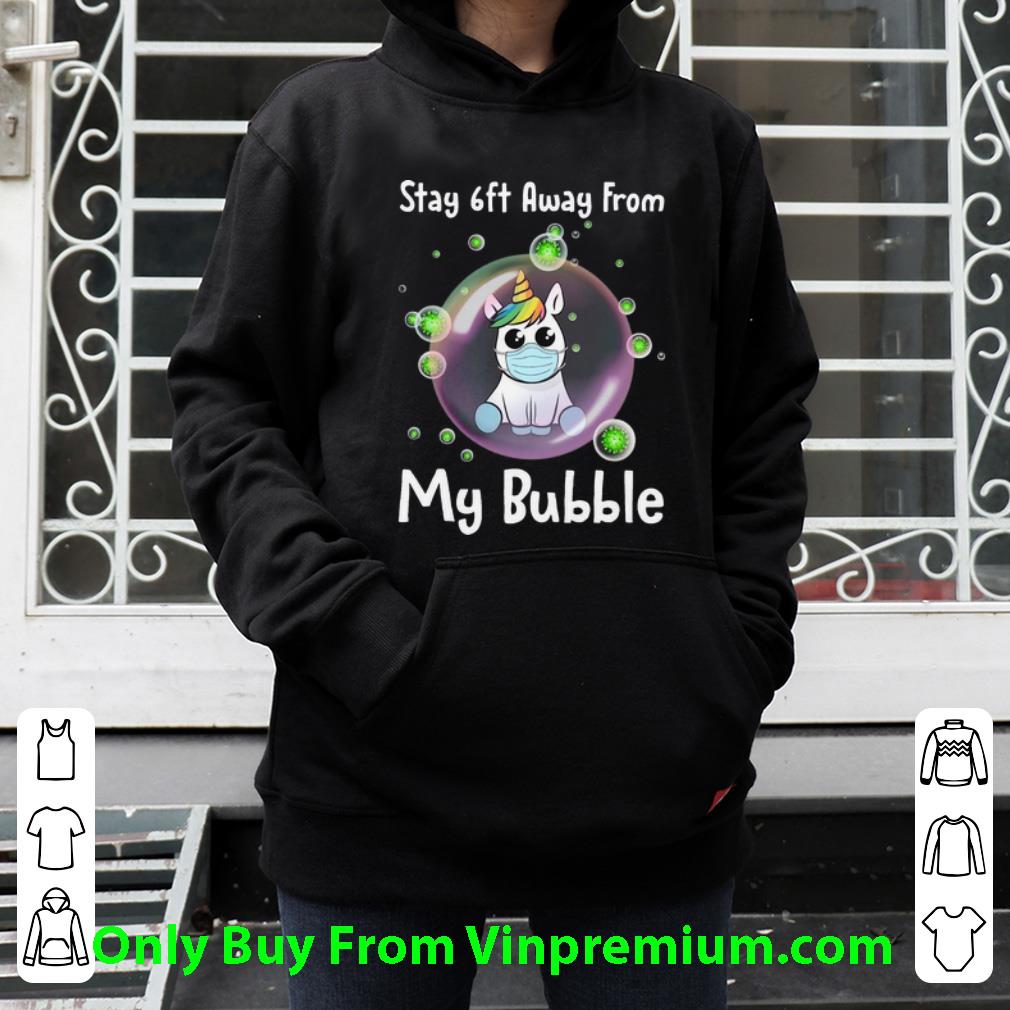 Unicorn Stay 6ft Away From My Bubble Social Distancing Shirt 4 - Unicorn Stay 6ft Away From My Bubble Social Distancing Shirt