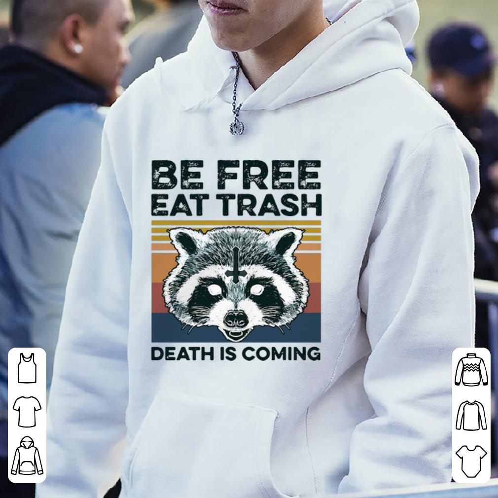 Vintage Raccoon Be Free Eat Trash Death Is Coming Shirt 4 - Vintage Raccoon Be Free Eat Trash Death Is Coming Shirt