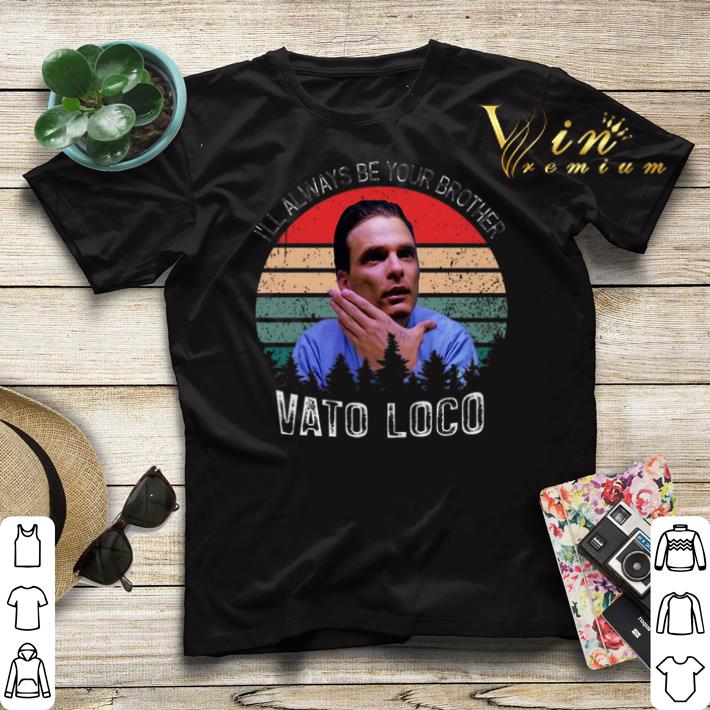 Vintage Vato Loco I ll Always Be Your Brother shirt sweater 4 - Vintage Vato Loco I’ll Always Be Your Brother shirt sweater