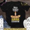 Maker’s Mark helping me survive quarantine shirt sweater