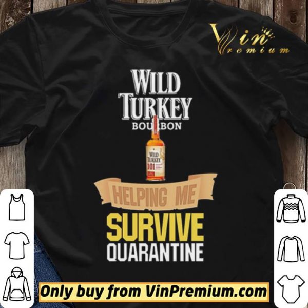 Wild Turkey helping me survive quarantine shirt sweater