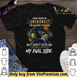 Wolves I Was Born In August I’m A Good Person But Don’t Give Me shirt sweater
