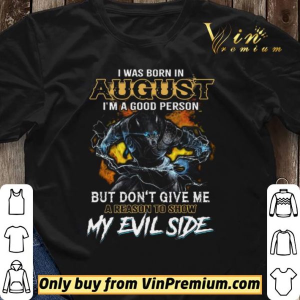 Wolves I Was Born In August I’m A Good Person But Don’t Give Me shirt sweater