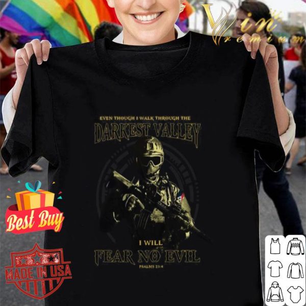 Veteran Even though i walk through the darkest valley i will fear no evil shirt