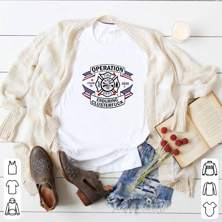 Funny Firefighter Operation Covid 19 2020 Enduring Clusterfuck shirt a503b6c4 funny firefighter operation covid 19 2020 enduring clusterfuck shirt 4 - Funny Firefighter Operation Covid 19 2020 Enduring Clusterfuck shirt
