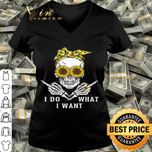 Sunflower skull i do what i want shirt