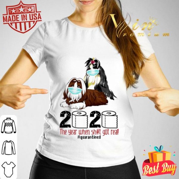 Shih Tzu the year when shit got real quarantined Coronavirus shirt