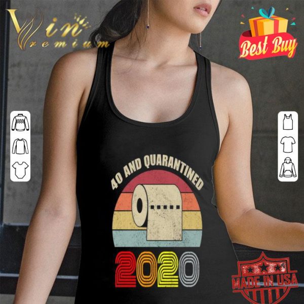 Toilet paper 40 and quarantined 2020 vintage shirt