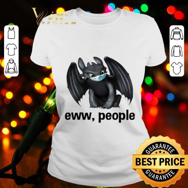 Toothless mask eww people Coronavirus shirt