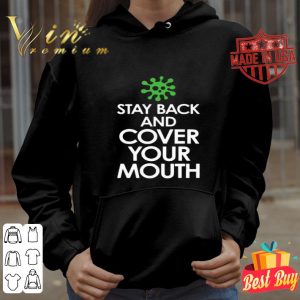Stay back and cover your mouth Coronavirus shirt