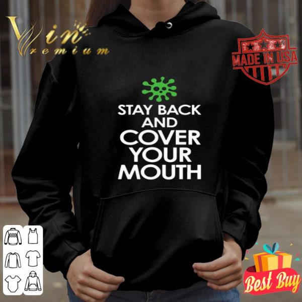 Stay back and cover your mouth Coronavirus shirt